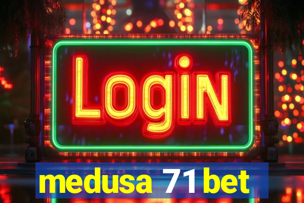 medusa 71 bet